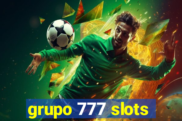 grupo 777 slots